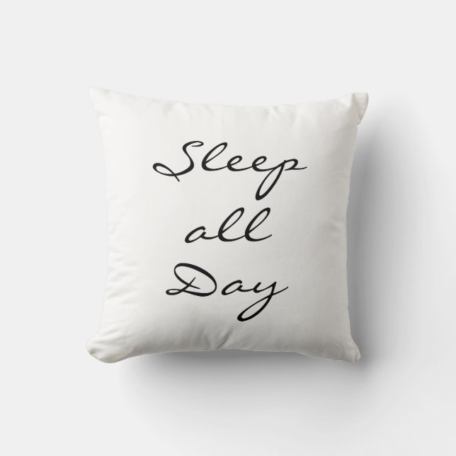 Sleep all Day Throw Pillow (Front)