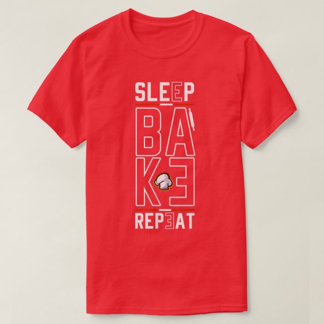 Sleep Bake Repeat Baking Baker Bakery Bread Baking T-Shirt (Design Front)
