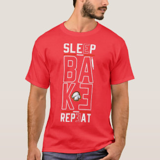 Sleep Bake Repeat Baking Baker Bakery Bread Baking T-Shirt