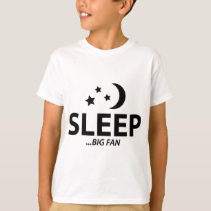 SLEEP...BIG FAN T-Shirt