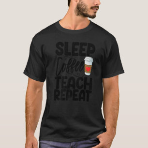 Sleep Coffee Teach Repeat Caffeine Funny Women Pre T-Shirt