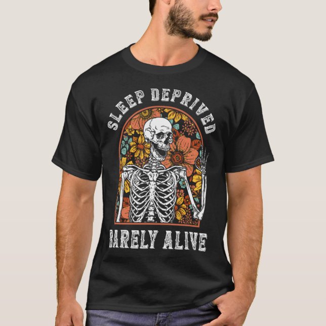 Sleep Deprived Barely Alive Funny Skeleton Hallowe T-Shirt (Front)