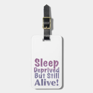 Sleep Deprived But Still Alive in Sleepy Purples Luggage Tag