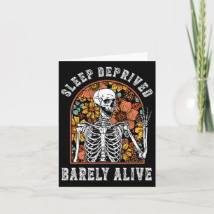 Sleep Deprived Byrely Alive Fun Skeleton Halloween Card