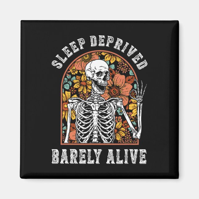 Sleep Deprived Byrely Alive Fun Skeleton Halloween Magnet (Front)