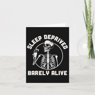 Sleep Deprived Byrely Alive Skeleton Halloween Wom Card