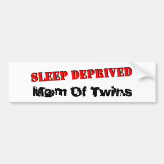 Sleep deprived mom of TWINS Bumper Sticker