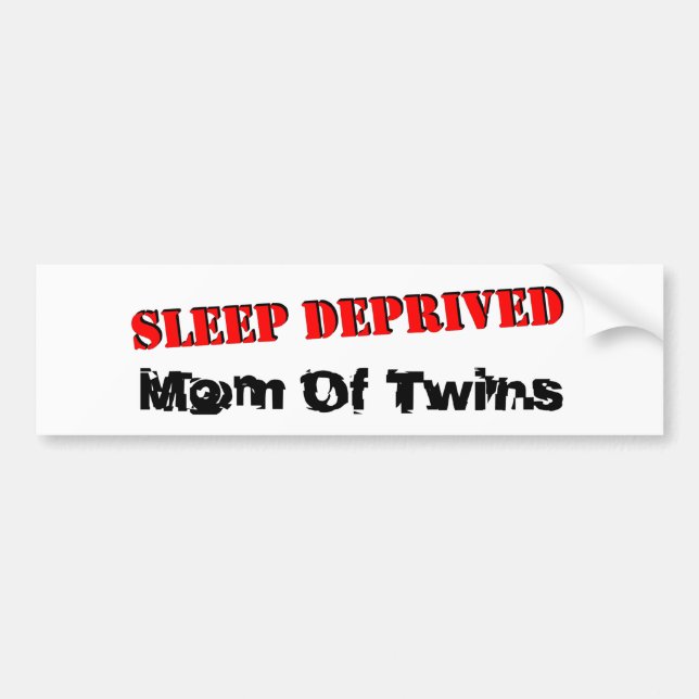 Sleep deprived mom of TWINS Bumper Sticker (Front)