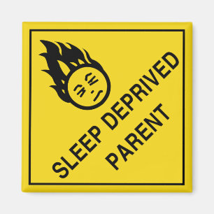 Sleep Deprived Parent Magnet