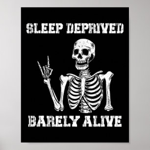 Sleep Deprived Rely Alive Funny Skeleton Halloween Poster