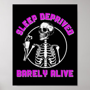 Sleep Deprived Rely Alive Skeleton Halloween Women Poster