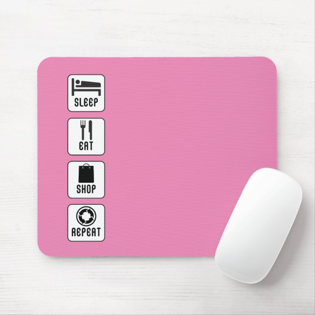 Sleep Eat Shop Repeat Life Choice Routine Mouse Pad (With Mouse)