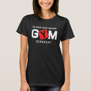 Sleep Eat Work Gym Repeat Workout Fitness T-Shirt