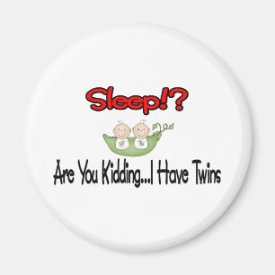 Sleep?! I HAVE TWINS Magnet