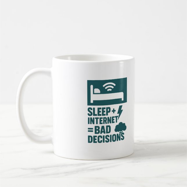 Sleep + Internet = Bad Decisions Coffee Mug (Left)