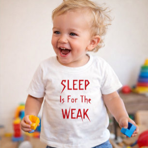 Sleep Is For The Weak T-Shirt