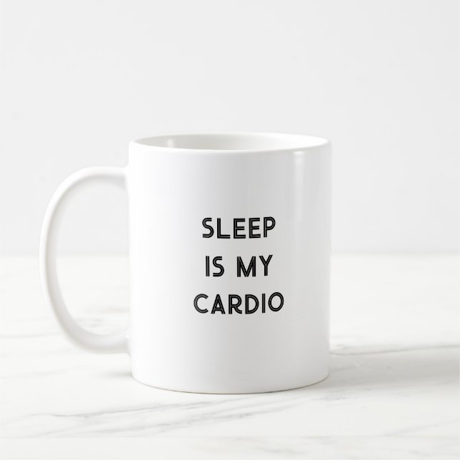 Sleep Is My Cardio Funny Quote Coffee Mug (Left)