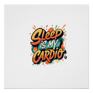 Sleep is My Cardio Poster