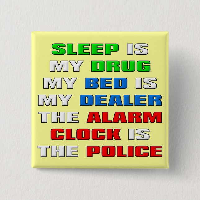 Sleep Is My Drug Funny Button Badge (Front)