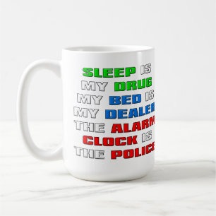 Sleep Is My Drug Funny Coffee Mug