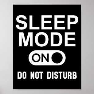 Sleep Mode On Please Don't Disturb I'm Sleeng I Lo Poster