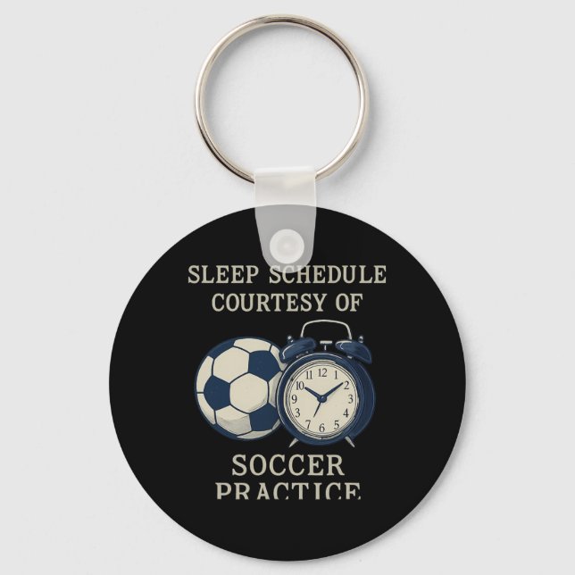 Sleep Schedule Courtesy Of Soccer Practice  Keychain (Front)