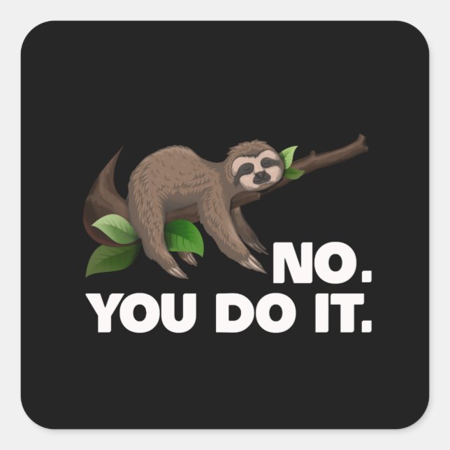 Sleep Sloth No You Do It Sloth Lovers Humourous Square Sticker (Front)