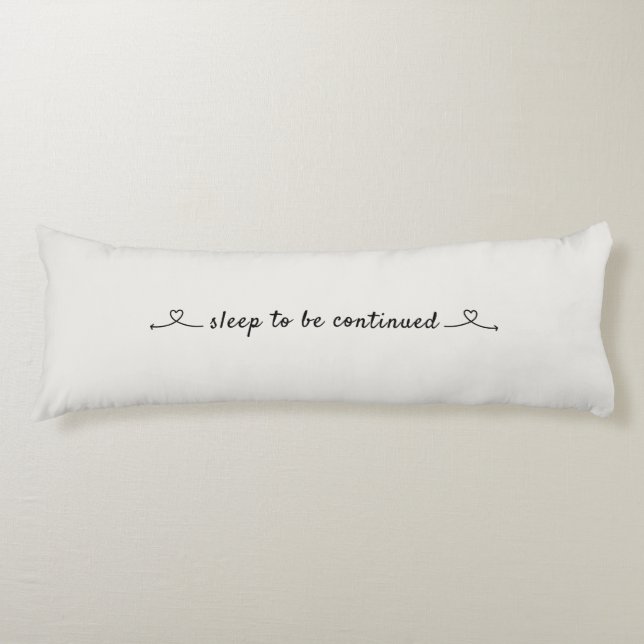 Sleep to be continued, Love and hearts Body Pillow (Front)