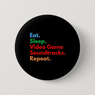 Sleep Video Game Soundtracks Repeat For Gaming Lov 2 Inch Round Button