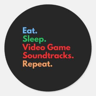 Sleep Video Game Soundtracks Repeat For Gaming Lov Classic Round Sticker