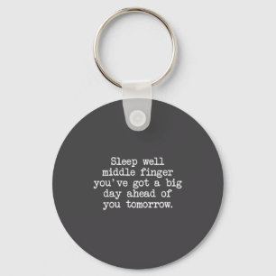 Sleep Well Middle Finger You've Got Funny Saying Q Keychain