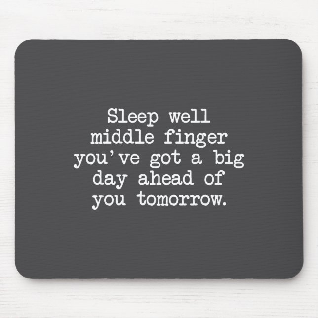 Sleep Well Middle Finger You've Got Funny Saying Q Mouse Pad (Front)