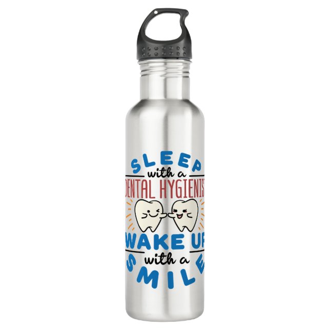 Sleep with a Dental Hygienist Wake Up with a Smile 710 Ml Water Bottle (Front)
