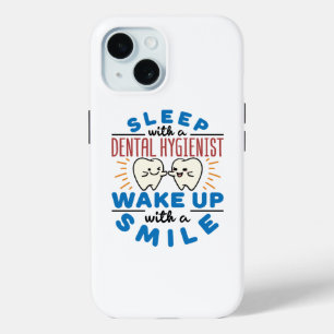 Sleep with a Dental Hygienist Wake Up with a Smile iPhone 15 Case