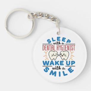 Sleep with a Dental Hygienist Wake Up with a Smile Keychain