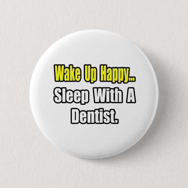 Sleep With a Dentist 2 Inch Round Button (Front)