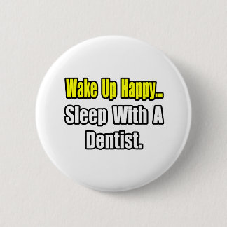 Sleep With a Dentist 2 Inch Round Button