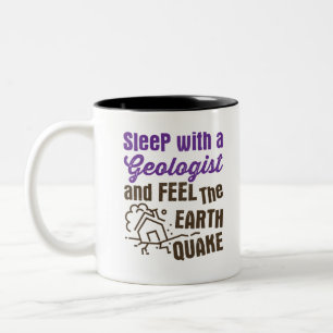 Sleep with a Geologist and Feel the Earth Quake Two-Tone Coffee Mug