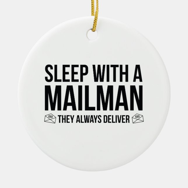 Sleep With A Mailman. They Always Deliver. Ceramic Ornament (Front)