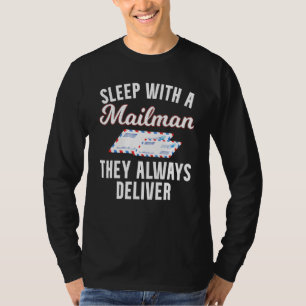Sleep with a Mailman they always deliver Lieferjun T-Shirt
