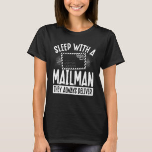 Sleep With A Mailman They Always Deliver Postal Wo T-Shirt