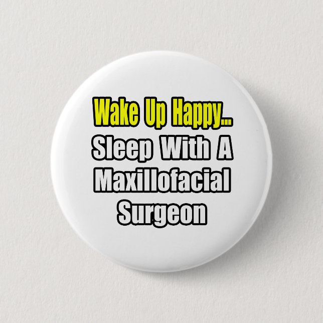 ...Sleep With a Maxillofacial Surgeon 2 Inch Round Button (Front)