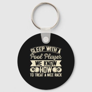 Sleep With A Pool Player We Know How To Treat A Ni Keychain