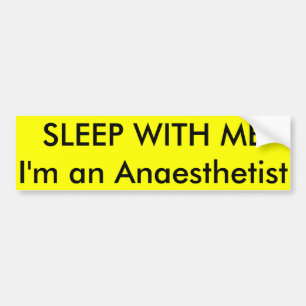 SLEEP WITH ME I'm an Anaesthetist Bumper Sticker