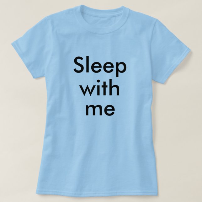 Sleep with me T-Shirt (Design Front)