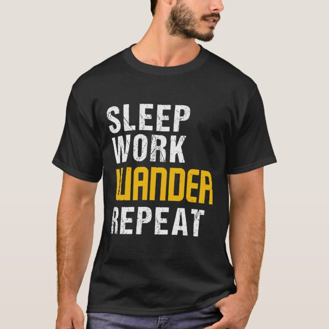 Sleep work wander repeat T-Shirt (Front)