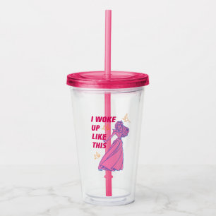 Sleeping Beauty “I Woke Up Like This” Acrylic Tumbler