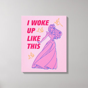 Sleeping Beauty “I Woke Up Like This” Canvas Print