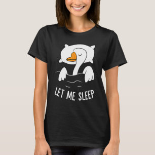 Sleeping Goose Let Me Sleep Cute Napping Goose T-Shirt
