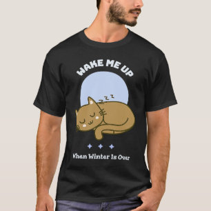 Sleeping Kitty Wake Me Up When Winter Is Over Cat T-Shirt